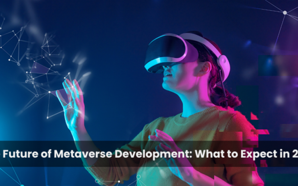 The Future of Metaverse Development What to Expect in 2024